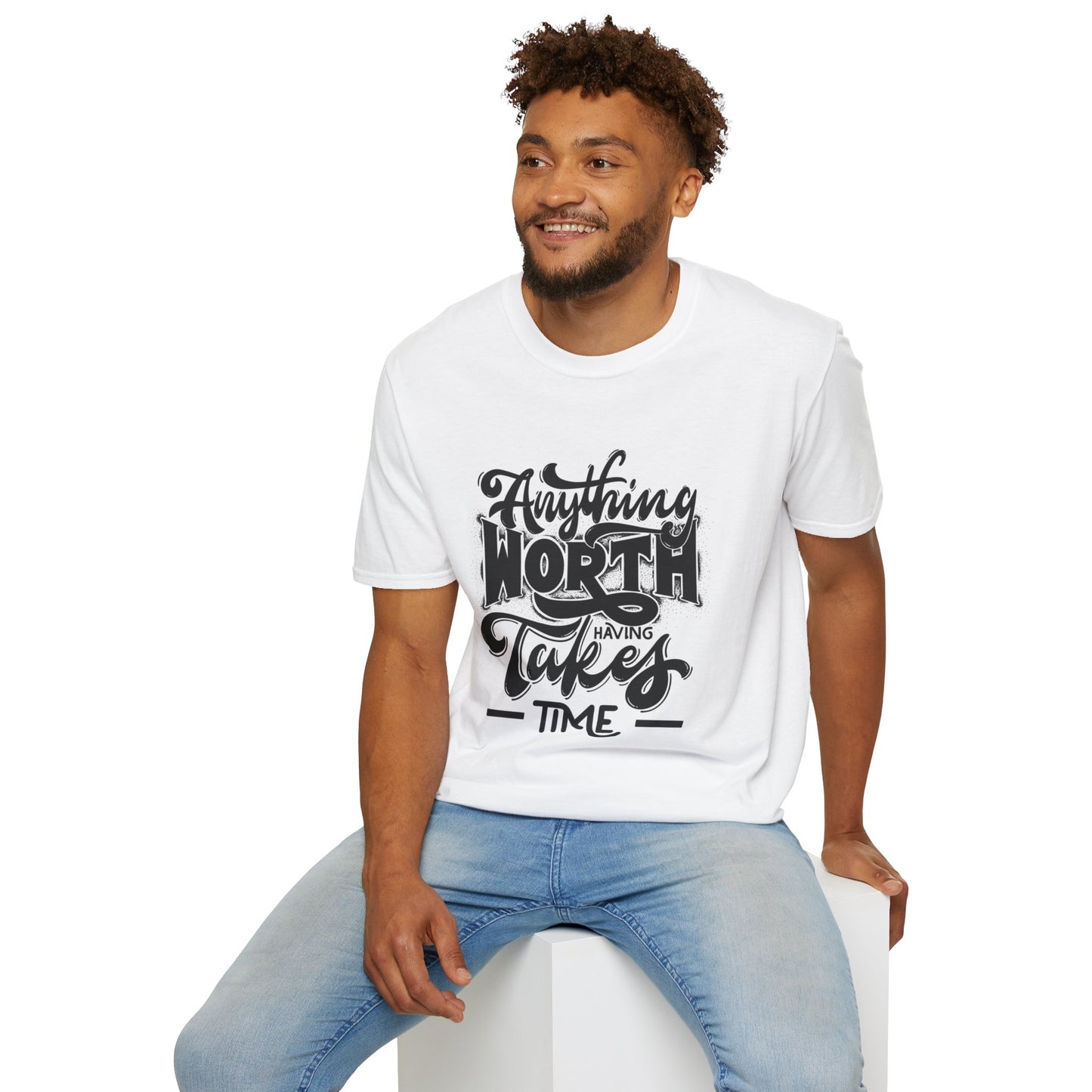 Anything Worth Having Takes Time Tee